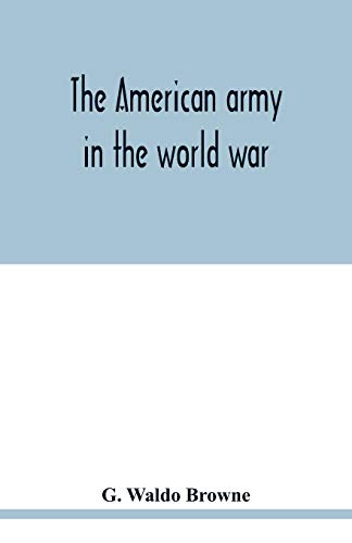 Stock image for The American army in the world war; a divisional record of the American expeditionary forces in Europe for sale by Lucky's Textbooks