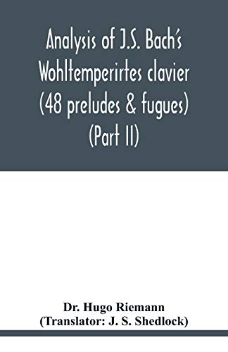 Imagen de archivo de Analysis of J.S. Bach's Wohltemperirtes clavier (48 preludes & fugues) (Part II) a la venta por Lucky's Textbooks