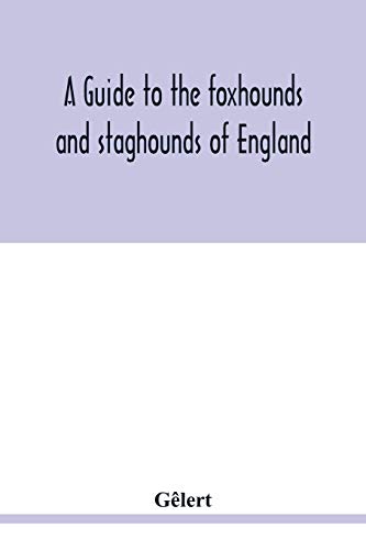 Beispielbild fr A guide to the foxhounds and staghounds of England to which are added, The otterhounds and harriers of several counties zum Verkauf von PBShop.store US