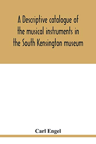 Beispielbild fr A descriptive catalogue of the musical instruments in the South Kensington museum, preceded by an essay on the history of musical instruments zum Verkauf von Reuseabook