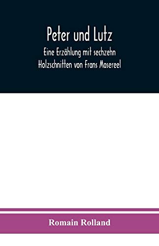 Beispielbild fr Peter und Lutz: Eine Erzhlung mit sechzehn Holzschnitten von Frans Masereel (German Edition) zum Verkauf von Lucky's Textbooks