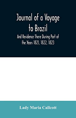Beispielbild fr Journal of a Voyage to Brazil And Residence There During Part of the Years 1821, 1822, 1823 zum Verkauf von Buchpark