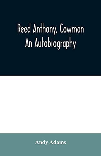Imagen de archivo de Reed Anthony, Cowman: An Autobiography a la venta por Lucky's Textbooks