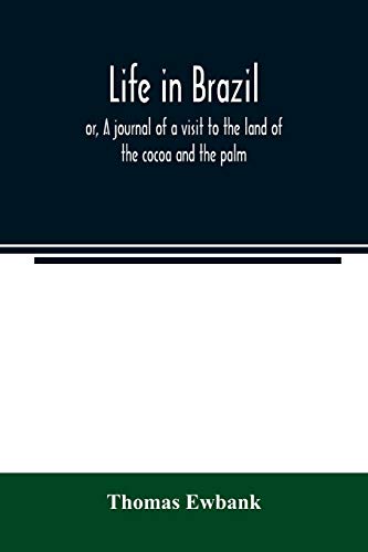 Beispielbild fr Life in Brazil; or, A journal of a visit to the land of the cocoa and the palm zum Verkauf von Buchpark