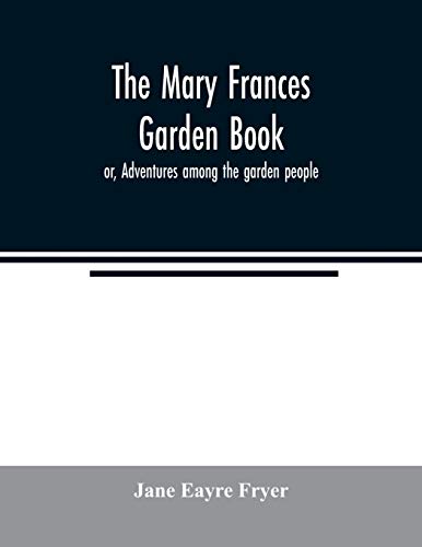 Stock image for The Mary Frances garden book; or, Adventures among the garden people for sale by Big River Books