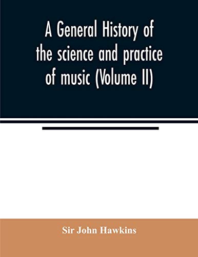 Imagen de archivo de A general history of the science and practice of music (Volume II) a la venta por Lucky's Textbooks