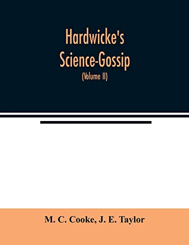 Stock image for Hardwicke's Science-Gossip: An illustrated medium of interchange and gossip for students and lovers of nature (Volume II) for sale by Lucky's Textbooks