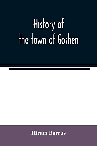Beispielbild fr History of the town of Goshen, Hampshire County, Massachusetts, from its first settlement in 1761 to 1881, with family sketches zum Verkauf von Lucky's Textbooks