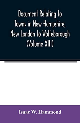 Beispielbild fr Document relating to Towns in New Hampshire, New London to Wolfeborough (Volume XIII) zum Verkauf von Buchpark