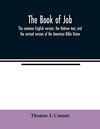 Imagen de archivo de The book of Job: the common English version, the Hebrew text, and the revised version of the American Bible Union a la venta por Lucky's Textbooks
