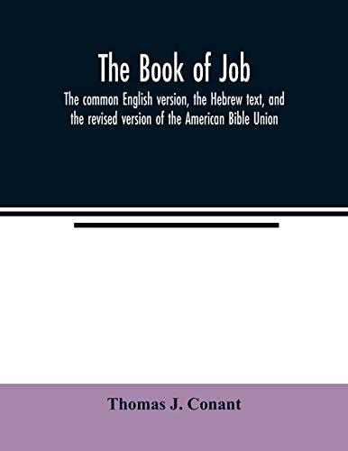 Stock image for The book of Job: the common English version, the Hebrew text, and the revised version of the American Bible Union for sale by Lucky's Textbooks