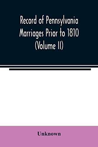 Stock image for Record of Pennsylvania Marriages Prior to 1810 (Volume II) for sale by Lucky's Textbooks