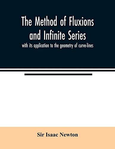 Beispielbild fr The method of fluxions and infinite series: with its application to the geometry of curve-lines zum Verkauf von Big River Books