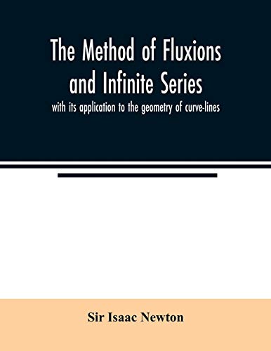 Stock image for The method of fluxions and infinite series: with its application to the geometry of curve-lines for sale by Big River Books