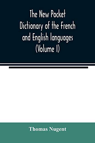 Beispielbild fr The new pocket dictionary of the French and English languages : containing all words of general use and authorized by the best of writers (Volume I) zum Verkauf von Buchpark