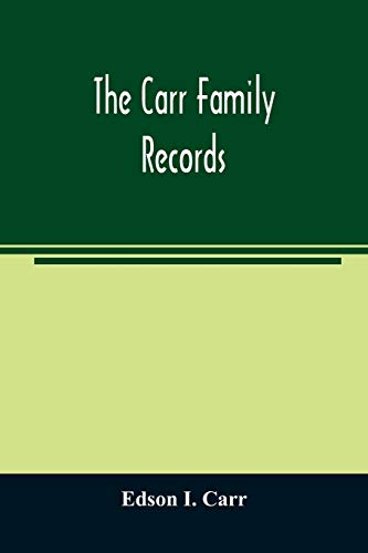 9789354023620: The Carr family records. Embacing the record of the first families who settled in America and their descendants, with many branches who came to this country at a later date