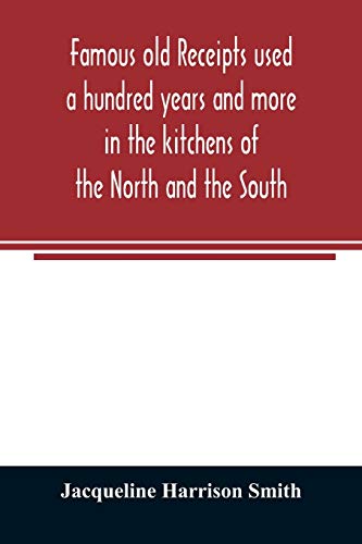 Beispielbild fr Famous old receipts used a hundred years and more in the kitchens of the North and the South zum Verkauf von Books From California