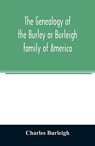 Beispielbild fr The genealogy of the Burley or Burleigh family of America zum Verkauf von Lucky's Textbooks