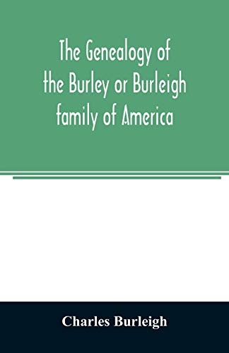 Stock image for The genealogy of the Burley or Burleigh family of America (Paperback) for sale by Book Depository International