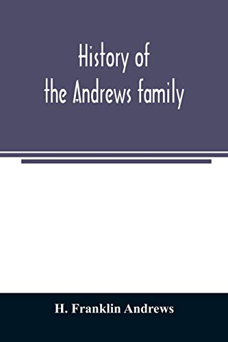 Beispielbild fr History of the Andrews family. A genealogy of Robert Andrews, and his descendants, 1635 to 1890 zum Verkauf von Lucky's Textbooks