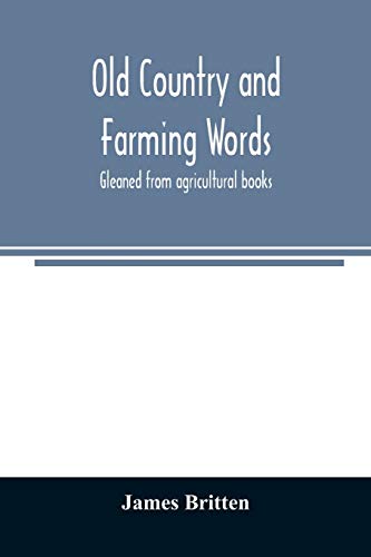 9789354023910: Old country and farming words: gleaned from agricultural books