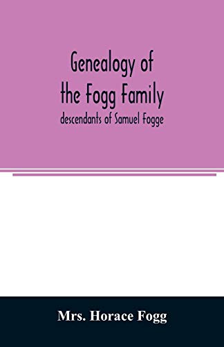 Stock image for Genealogy of the Fogg family: descendants of Samuel Fogge for sale by Books Puddle