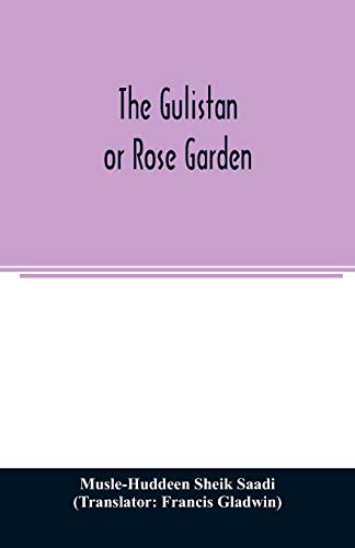 Stock image for The Gulistan; or Rose garden for sale by Lucky's Textbooks