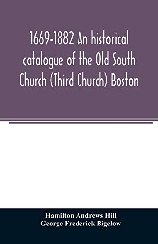 Stock image for 1669-1882 An historical catalogue of the Old South Church (Third Church) Boston for sale by Lucky's Textbooks