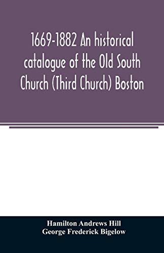 9789354024870: 1669-1882 An historical catalogue of the Old South Church (Third Church) Boston