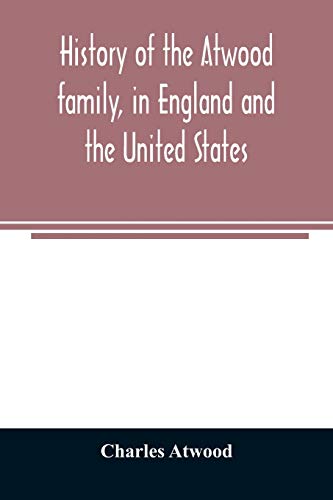 9789354024924: History of the Atwood family, in England and the United States. To which is appended a short account of the Tenney family
