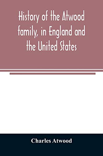 Stock image for History of the Atwood family, in England and the United States. To which is appended a short account of the Tenney family for sale by Chiron Media