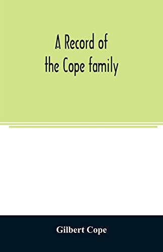 Beispielbild fr A record of the Cope family. As established in America, by Oliver Cope, who came from England to Pennsylvania, about the year 1682, with the residences, dates of births, deaths and marriages of his de zum Verkauf von Buchpark