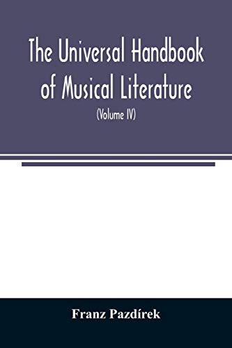 Beispielbild fr The Universal handbook of musical literature. Practical and complete guide to all musical publications (Volume IV) zum Verkauf von WorldofBooks