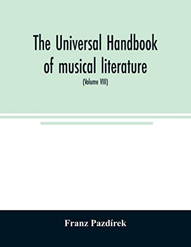 Stock image for The Universal handbook of musical literature. Practical and complete guide to all musical publications (Volume VIII) for sale by Chiron Media