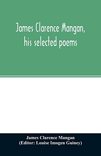 Beispielbild fr James Clarence Mangan, his selected poems zum Verkauf von Lucky's Textbooks