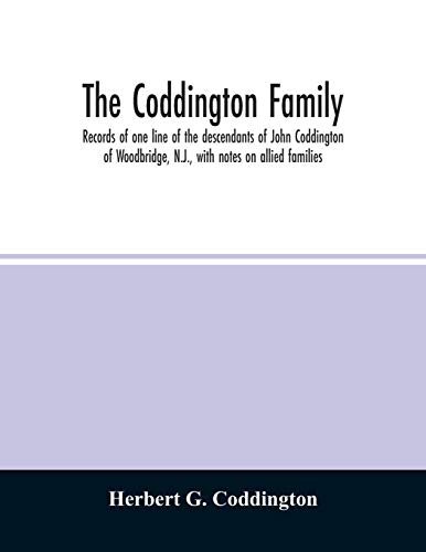 Stock image for The Coddington family. Records of one line of the descendants of John Coddington of Woodbridge, N.J., with notes on allied families for sale by Chiron Media