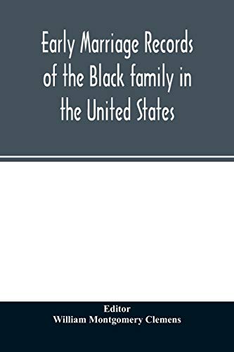 9789354026447: Early marriage records of the Black family in the United States: official and authoritative records of Black marriages in the original states and colonies from 1628 to 1865