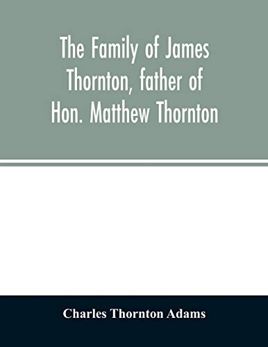 Imagen de archivo de The family of James Thornton, father of Hon Matthew Thornton a la venta por PBShop.store US