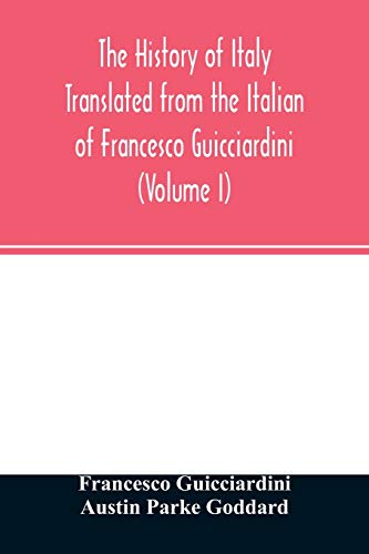 Beispielbild fr The history of Italy Translated from the Italian of Francesco Guicciardini (Volume I) zum Verkauf von Lucky's Textbooks