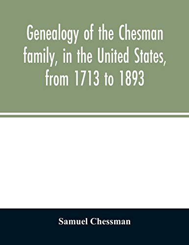 9789354027673: Genealogy of the Chesman family, in the United States, from 1713 to 1893: with appendix and reminiscence of his father's family