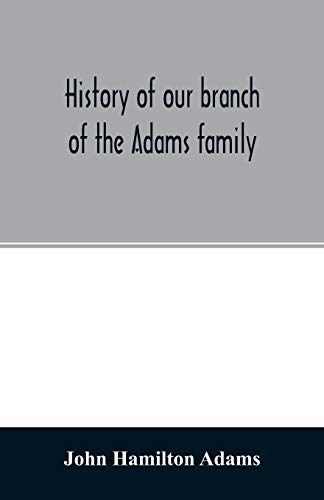 Beispielbild fr History of our branch of the Adams family zum Verkauf von Reuseabook