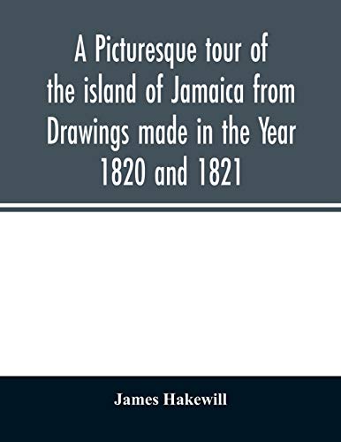 Stock image for A picturesque tour of the island of Jamaica from Drawings made in the Year 1820 and 1821 for sale by Chiron Media