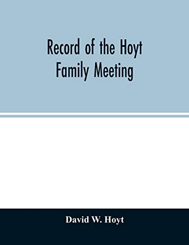 Stock image for Record of the Hoyt family meeting : held at Stamford, Connecticut, June 20 and 21, 1866 for sale by Chiron Media