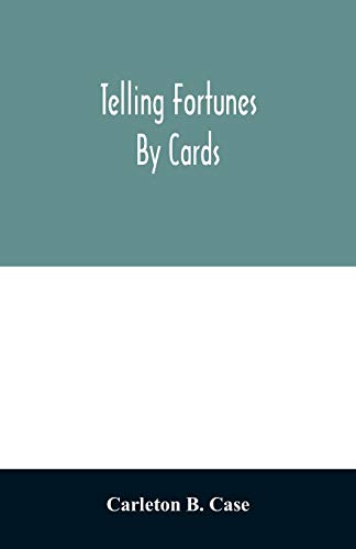 Stock image for Telling fortunes by cards; a symposium of the several ancient and modern methods as practiced by Arab seers and sibyls and the Romany Gypsies for sale by Lucky's Textbooks