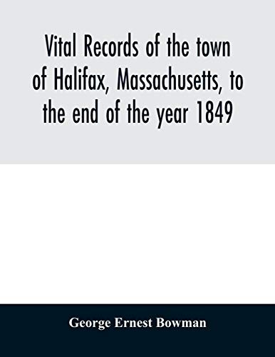 Imagen de archivo de Vital records of the town of Halifax, Massachusetts, to the end of the year 1849 a la venta por Lucky's Textbooks