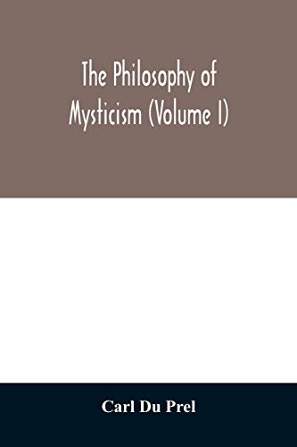 Imagen de archivo de The philosophy of mysticism (Volume I) a la venta por Lucky's Textbooks