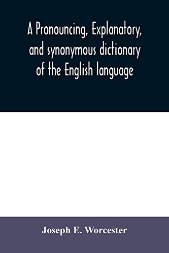 Stock image for A pronouncing, explanatory, and synonymous dictionary of the English language for sale by Lucky's Textbooks