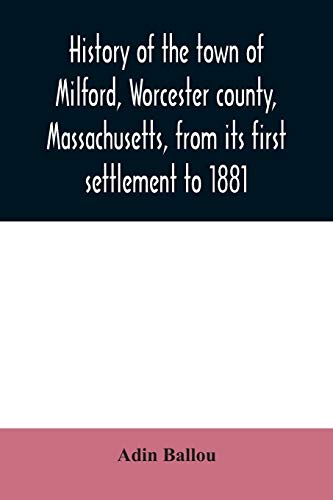 Beispielbild fr History of the town of Milford, Worcester county, Massachusetts, from its first settlement to 1881 zum Verkauf von Buchpark