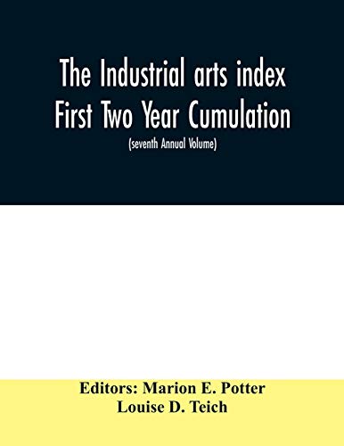 Stock image for The Industrial arts index First Two Year Cumulation (seventh Annual Volume) 1918-1919 Subject Index to a Selected list of Engineering and trade periodicals for sale by Lucky's Textbooks