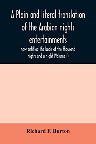 Imagen de archivo de A plain and literal translation of the Arabian nights entertainments, now entitled The book of the thousand nights and a night (Volume I) a la venta por Lucky's Textbooks